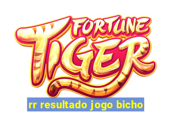 rr resultado jogo bicho