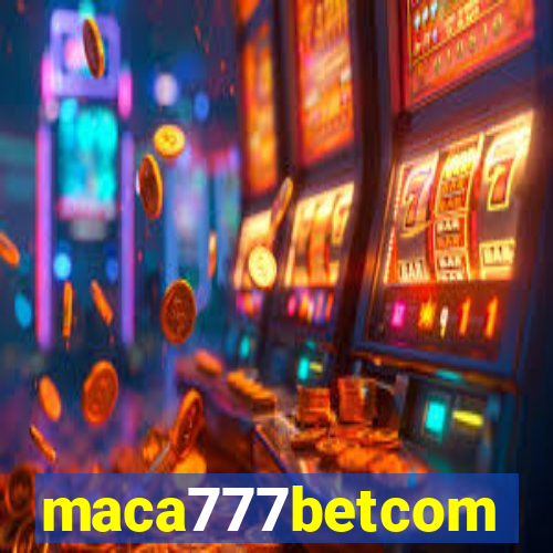 maca777betcom