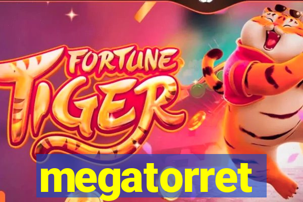 megatorret