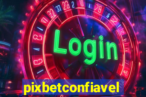 pixbetconfiavel