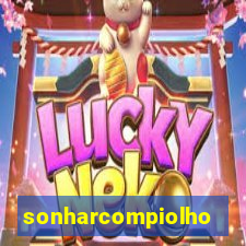 sonharcompiolho