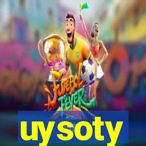 uysoty